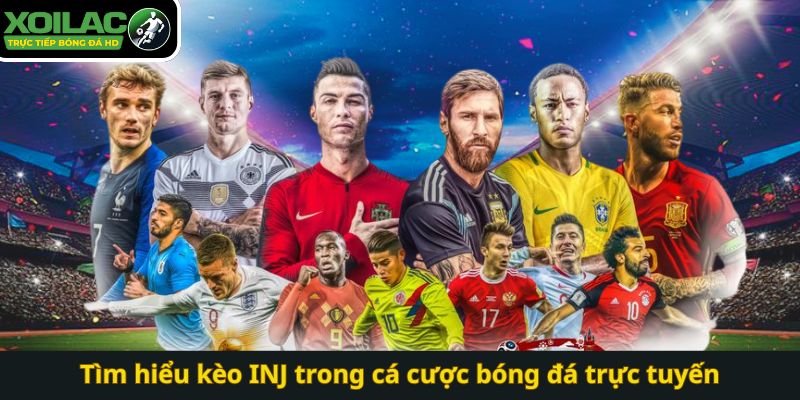 Tìm hiểu kèo INJ trong cá cược bóng đá trực tuyến